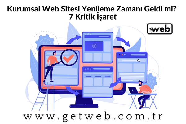 Kurumsal Web Sitesi Yenileme Zamanı Geldi mi? 7 Kritik İşaret