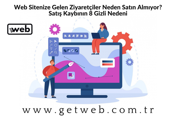 Web Sitenize Gelen Ziyaretçiler Neden Satın Almıyor? Satış Kaybının 8 Gizli Nedeni